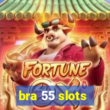 bra 55 slots